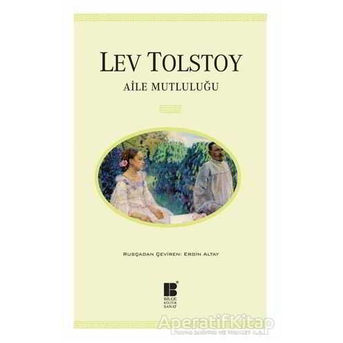 Aile Mutluluğu - Lev Nikolayeviç Tolstoy - Bilge Kültür Sanat