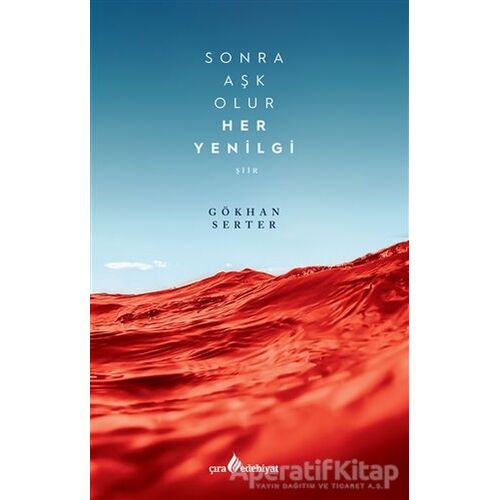 Sonra Aşk Olur Her Yenilgi - Gökhan Serter - Çıra Yayınları