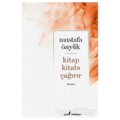 Kitap Kıtabı Çağırır - Mustafa Özçelik - Çıra Yayınları