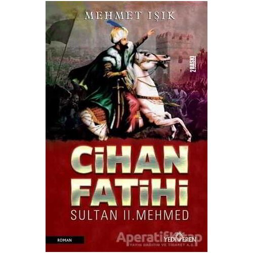 Cihan Fatihi Sultan 2. Mehmed - Mehmet Işık - Yediveren Yayınları