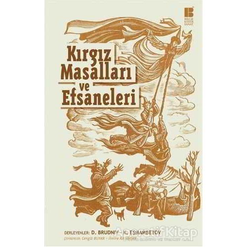 Kırgız Masalları ve Efsaneleri - Dimitri Brudniy - Bilge Kültür Sanat