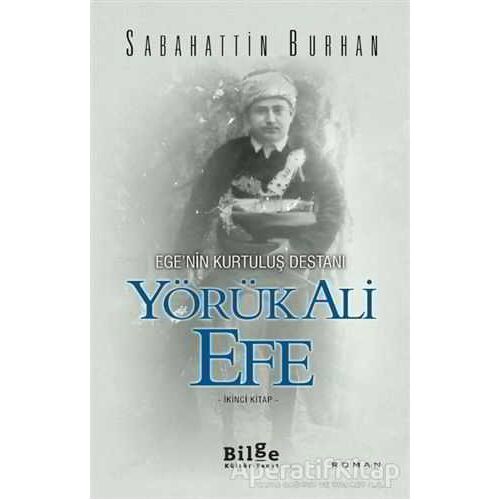 Ege’nin Kurtuluş Destanı Yörük Ali Efe (İkinci Kitap) - Sabahattin Burhan - Bilge Kültür Sanat