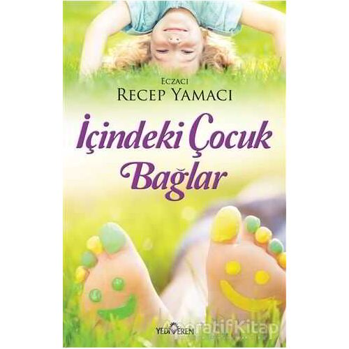 İçindeki Çocuk Bağlar - Recep Yamacı - Yediveren Yayınları