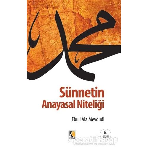 Sünnetin Anayasal Niteliği - Seyyid Ebul-Ala el-Mevdudi - Çıra Yayınları