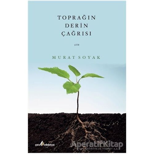 Toprağın Derin Çağrısı - Murat Soyak - Çıra Yayınları