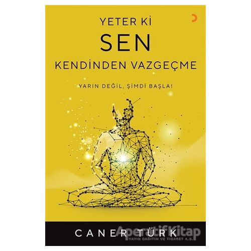 Yeter ki Sen Kendinden Vazgeçme - Caner Türk - Cinius Yayınları