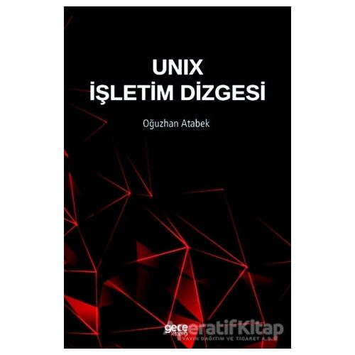 Unix İşletim Dizgesi - Oğuzhan Atabek - Gece Kitaplığı