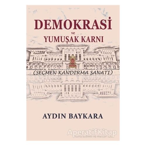 Demokrasi ve Yumuşak Karnı - Aydın Baykara - Cinius Yayınları