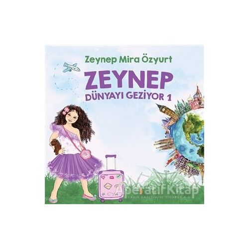 Zeynep Dünyayı Geziyor 1 - Zeynep Mira Özyurt - Cinius Yayınları