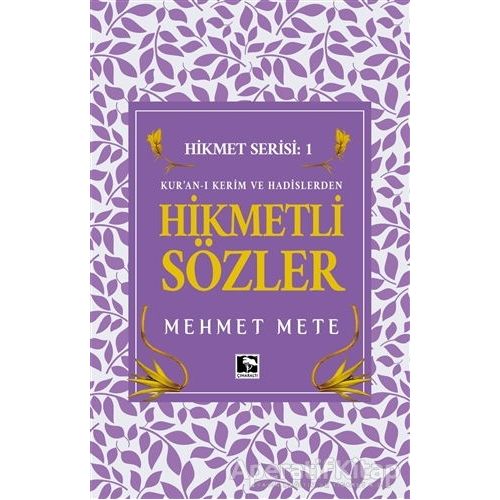 Kuran-ı Kerim ve Hadislerden Hikmetli Sözler - Mehmet Mete - Çınaraltı Yayınları