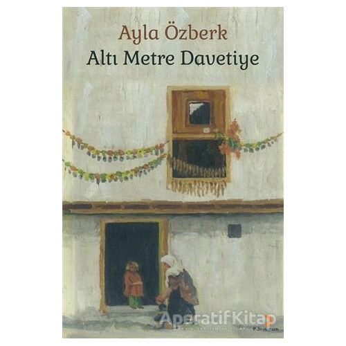 Altı Metre Davetiye - Ayla Özberk - Cinius Yayınları