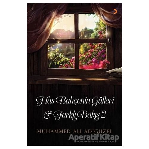 Has Bahçenin Gülleri ve Farklı Bakış 2 - Muhammed Ali Adıgüzel - Cinius Yayınları