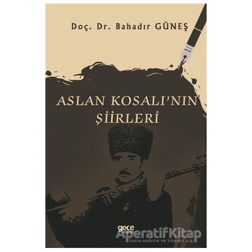 Aslan Kosalının Şiirleri - Bahadır Güneş - Gece Kitaplığı