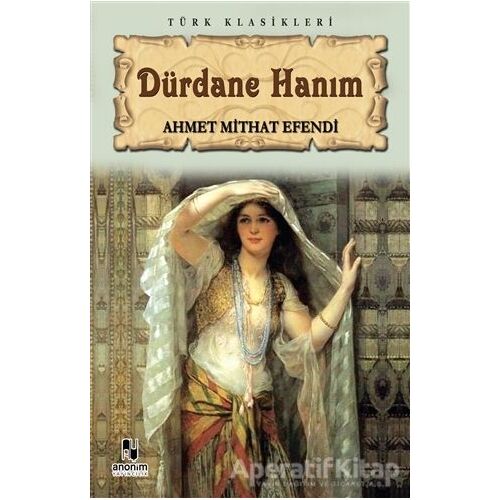 Dürdane Hanım - Ahmet Mithat Efendi - Anonim Yayıncılık