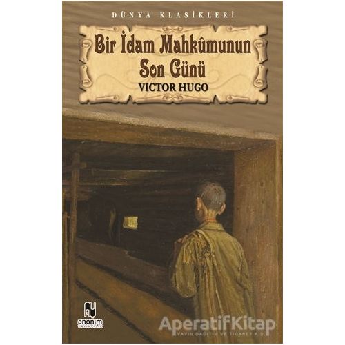 Bir İdam Mahkumunun Son Günü - Victor Hugo - Anonim Yayıncılık