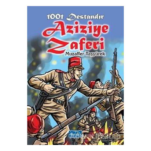 1001 Destandır Aziziye Zaferi - Muzaffer Taşyürek - Parıltı Yayınları