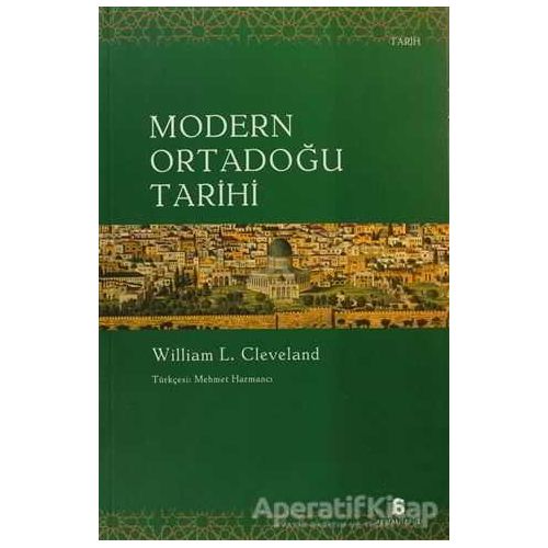 Modern Ortadoğu Tarihi - William L. Cleveland - Agora Kitaplığı