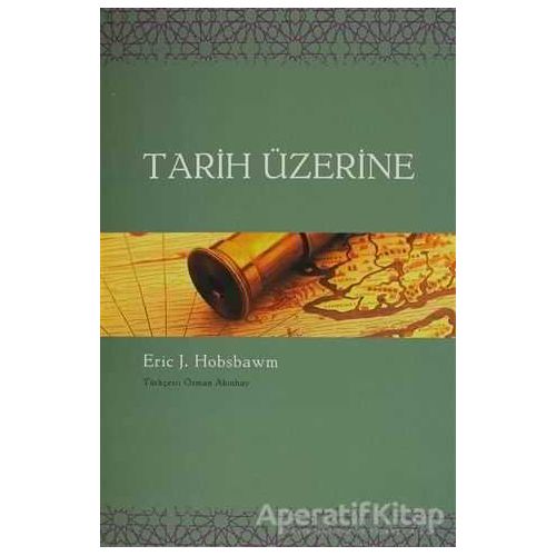 Tarih Üzerine - Eric J. Hobsbawm - Agora Kitaplığı