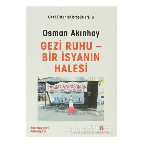 Gezi Ruhu Bir İsyanın Halesi - Osman Akınhay - Agora Kitaplığı