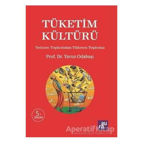 Tüketim Kültürü - Yavuz Odabaşı - Aura Kitapları