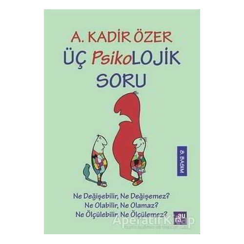 Üç Psikolojik Soru - A. Kadir Özer - Aura Kitapları