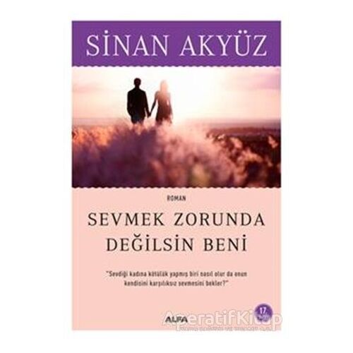 Sevmek Zorunda Değilsin Beni - Sinan Akyüz - Alfa Yayınları