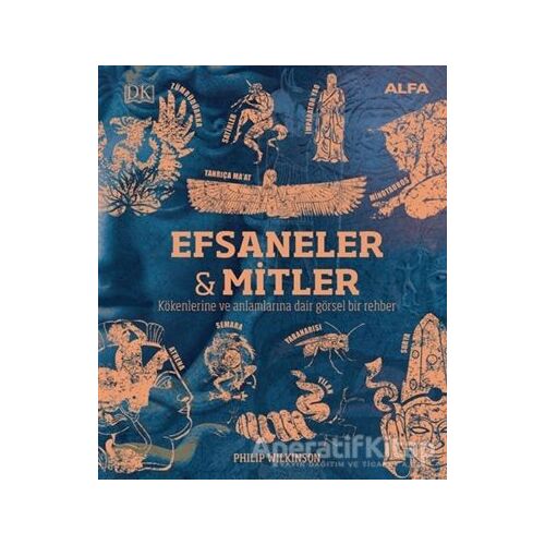 Efsaneler ve Mitler - Philip Wilkinson - Alfa Yayınları