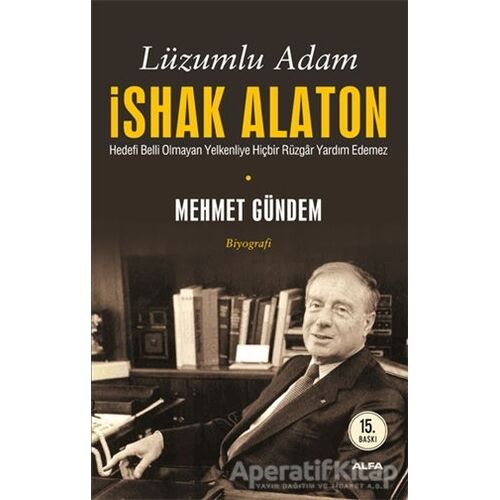 Lüzumlu Adam İshak Alaton - Mehmet Gündem - Alfa Yayınları