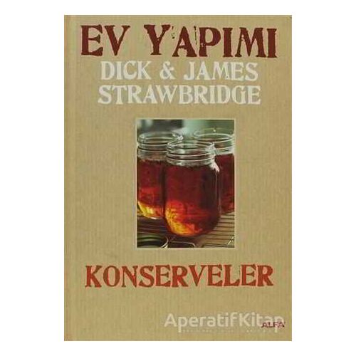 Ev Yapımı Konserveler - Dick Strawbridge - Alfa Yayınları