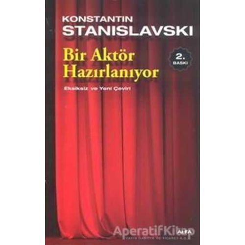 Bir Aktör Hazırlanıyor - Konstantin Stanislavski - Alfa Yayınları