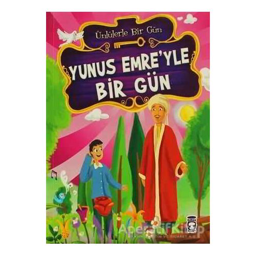 Yunus Emre’yle Bir Gün - Mustafa Orakçı - Timaş Çocuk