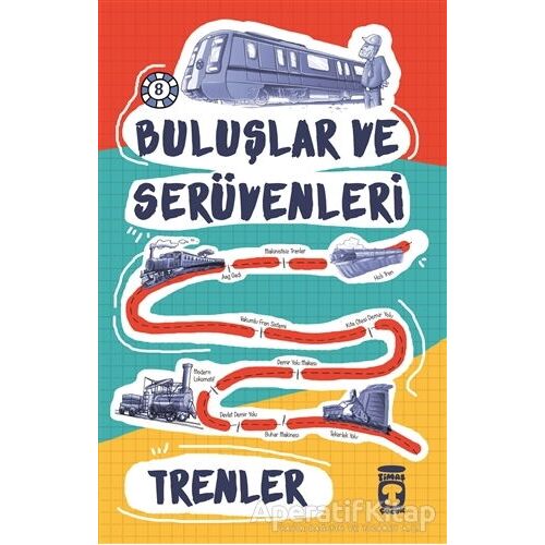 Buluşlar ve Serüvenleri - Trenler - Kolektif - Timaş Çocuk