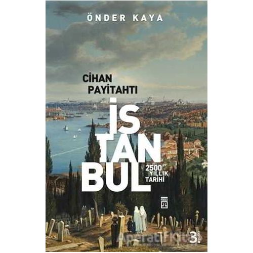 Cihan Payitahtı İstanbul - Önder Kaya - Timaş Yayınları