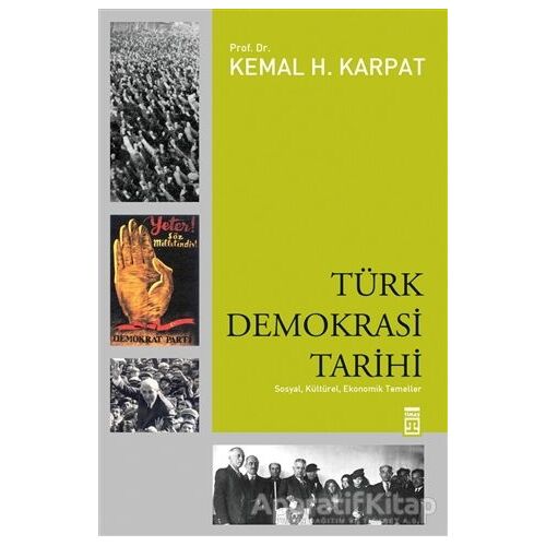 Türk Demokrasi Tarihi - Kemal H. Karpat - Timaş Yayınları