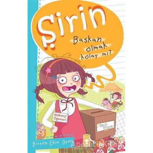 Şirin - Başkan Olmak Kolay mı? - Birsen Ekim Özen - Timaş Çocuk