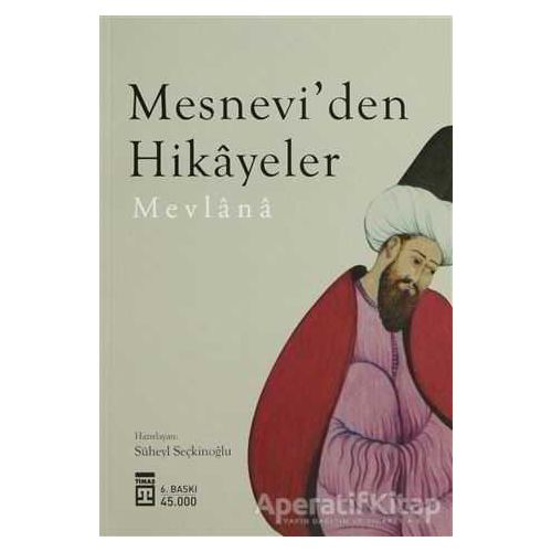 Mesnevi’den Hikayeler - Mevlana Celaleddin Rumi - Timaş Yayınları