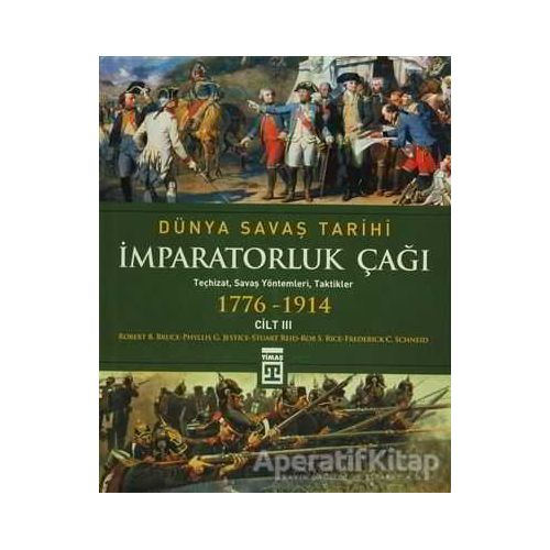 Dünya Savaş Tarihi Cilt 3 - İmparatorluk Çağı (1776-1914) - Phyllis Jestice - Timaş Yayınları