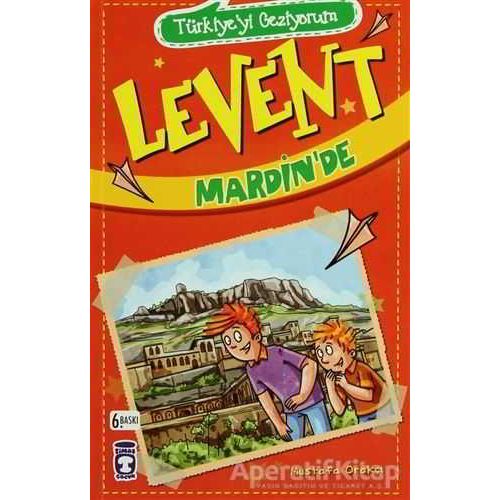 Levent Mardin’de - Türkiyeyi Geziyorum - Mustafa Orakçı - Timaş Çocuk