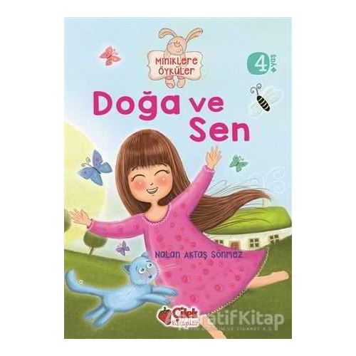 Miniklere Öyküler - Doğa ve Sen - Nalan Aktaş Sönmez - Çilek Kitaplar
