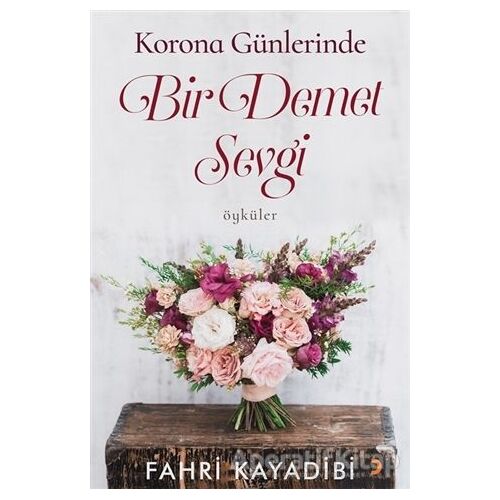 Korona Günlerinde Bir Demet Sevgi - Fahri Kayadibi - Cinius Yayınları