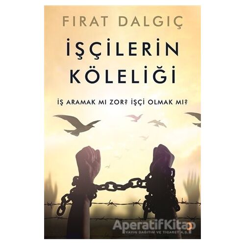 İşçilerin Köleliği - Fırat Dalgıç - Cinius Yayınları