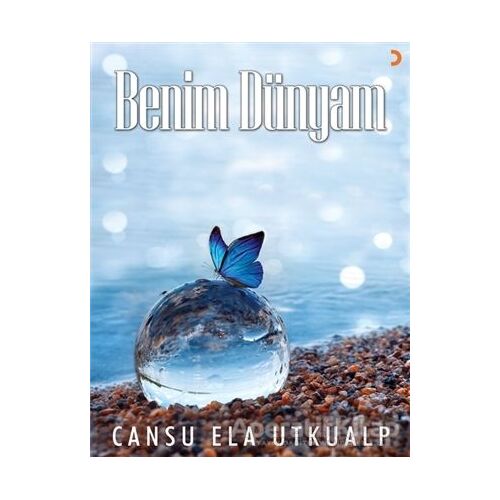 Benim Dünyam - Cansu Ela Utkualp - Cinius Yayınları