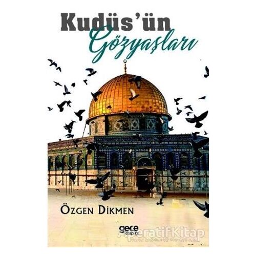 Kudüs’ün Gözyaşları - Özgen Dikmen - Gece Kitaplığı