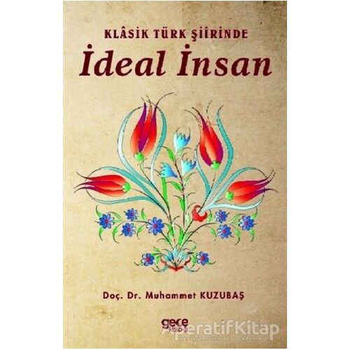 Klasik Türk Şiirinde İdeal İnsan - Muhammet Kuzubaş - Gece Kitaplığı