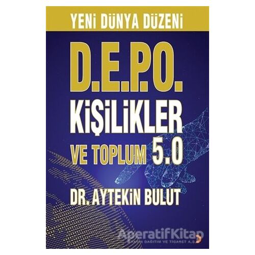 Yeni Dünya Düzeni D.E.P.O Kişilikler ve Toplum 5.0 - Aytekin Bulut - Cinius Yayınları