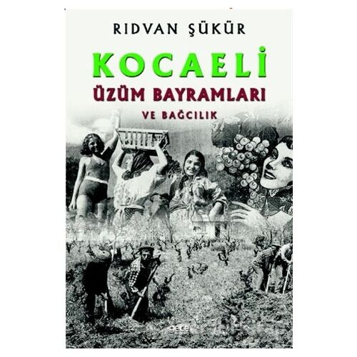 Kocaeli Üzüm Bayramları ve Bağcılık - Rıdvan Şükür - Gece Kitaplığı