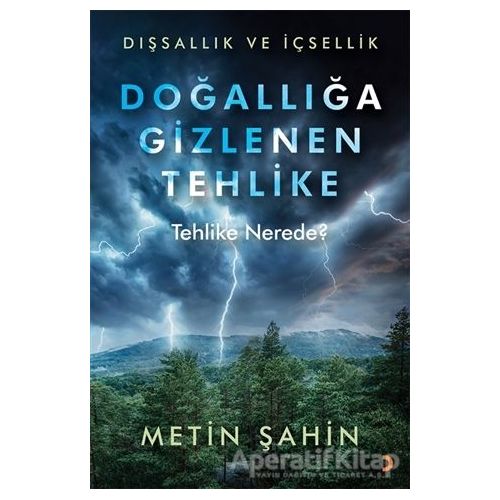 Doğallığa Gizlenen Tehlike - Metin Şahin - Cinius Yayınları