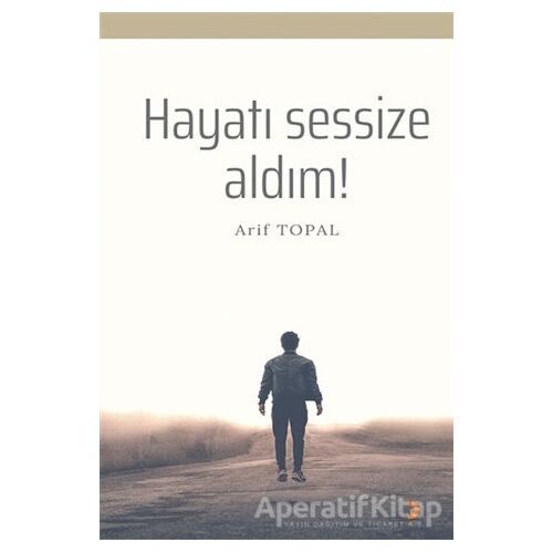 Hayatı Sessize Aldım! - Arif Topal - Cinius Yayınları