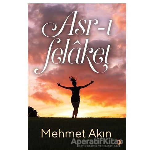 Asr-ı Felaket - Mehmet Akın - Cinius Yayınları