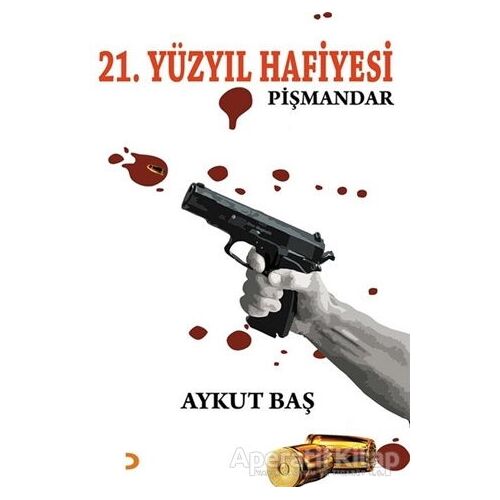 21. Yüzyıl Hafiyesi Pişmandar - Aykut Baş - Cinius Yayınları